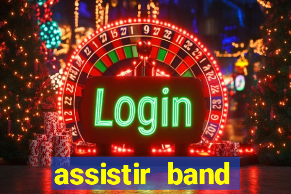 assistir band online ao vivo gratis